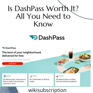 Is DashPass Worth It? All You Need to Know - Wikisubscription